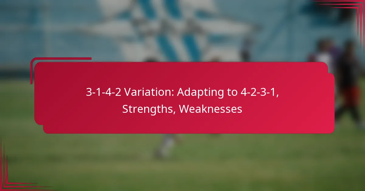 You are currently viewing 3-1-4-2 Variation: Adapting to 4-2-3-1, Strengths, Weaknesses