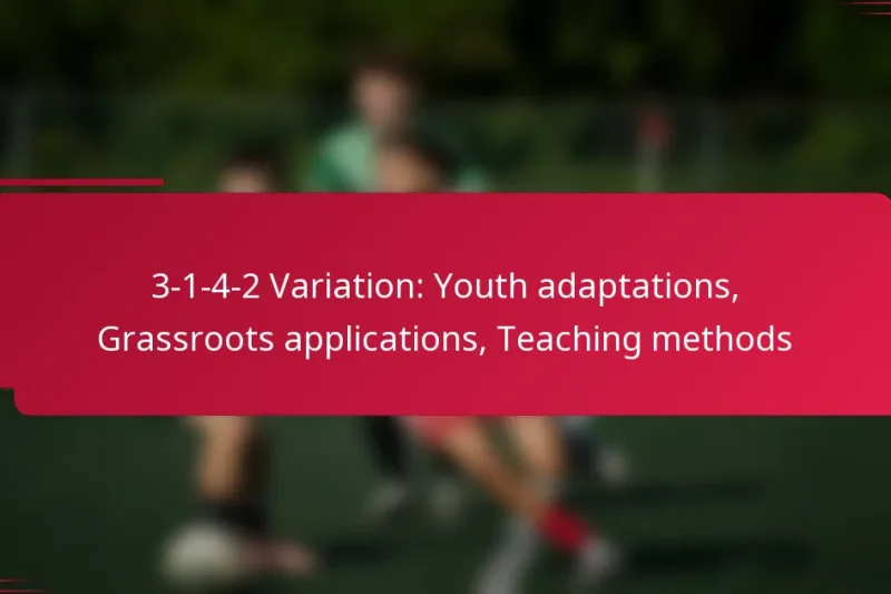 3-1-4-2 Variation: Youth adaptations, Grassroots applications, Teaching methods