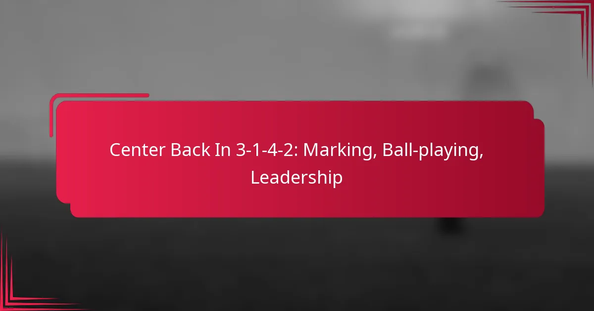 You are currently viewing Center Back In 3-1-4-2: Marking, Ball-playing, Leadership