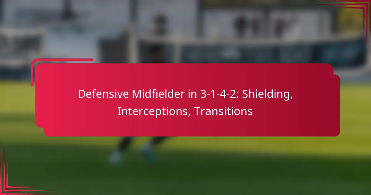 You are currently viewing Defensive Midfielder in 3-1-4-2: Shielding, Interceptions, Transitions
