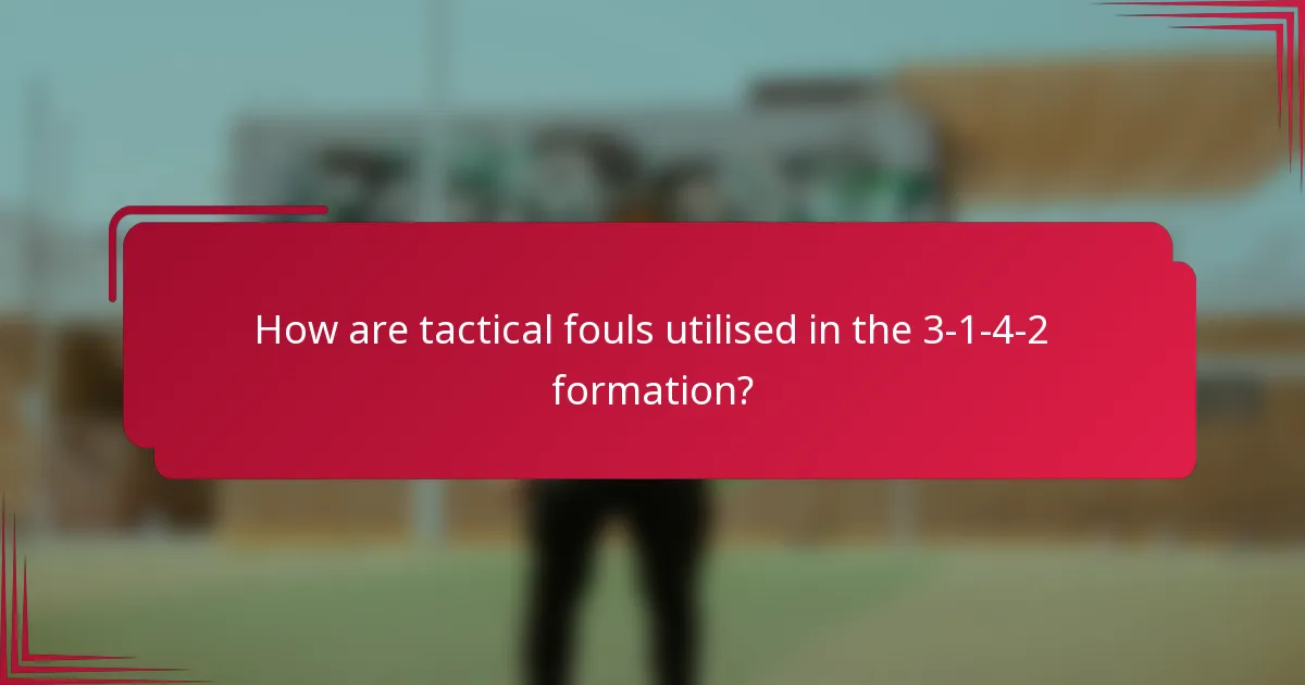 How are tactical fouls utilised in the 3-1-4-2 formation?