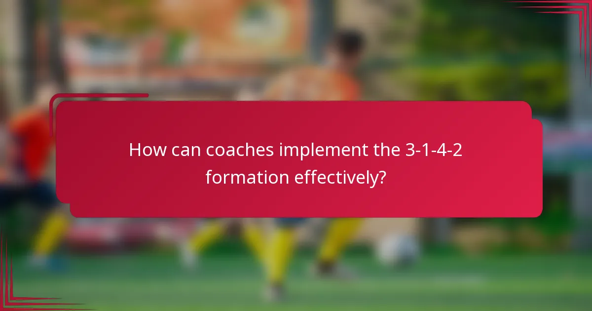 How can coaches implement the 3-1-4-2 formation effectively?