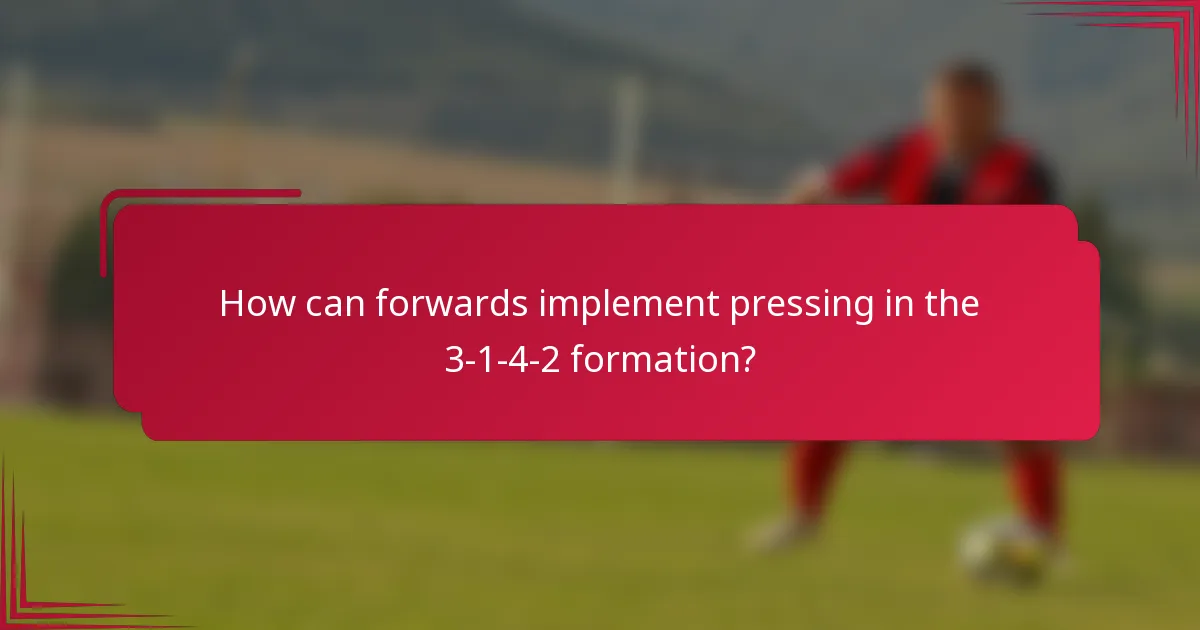 How can forwards implement pressing in the 3-1-4-2 formation?