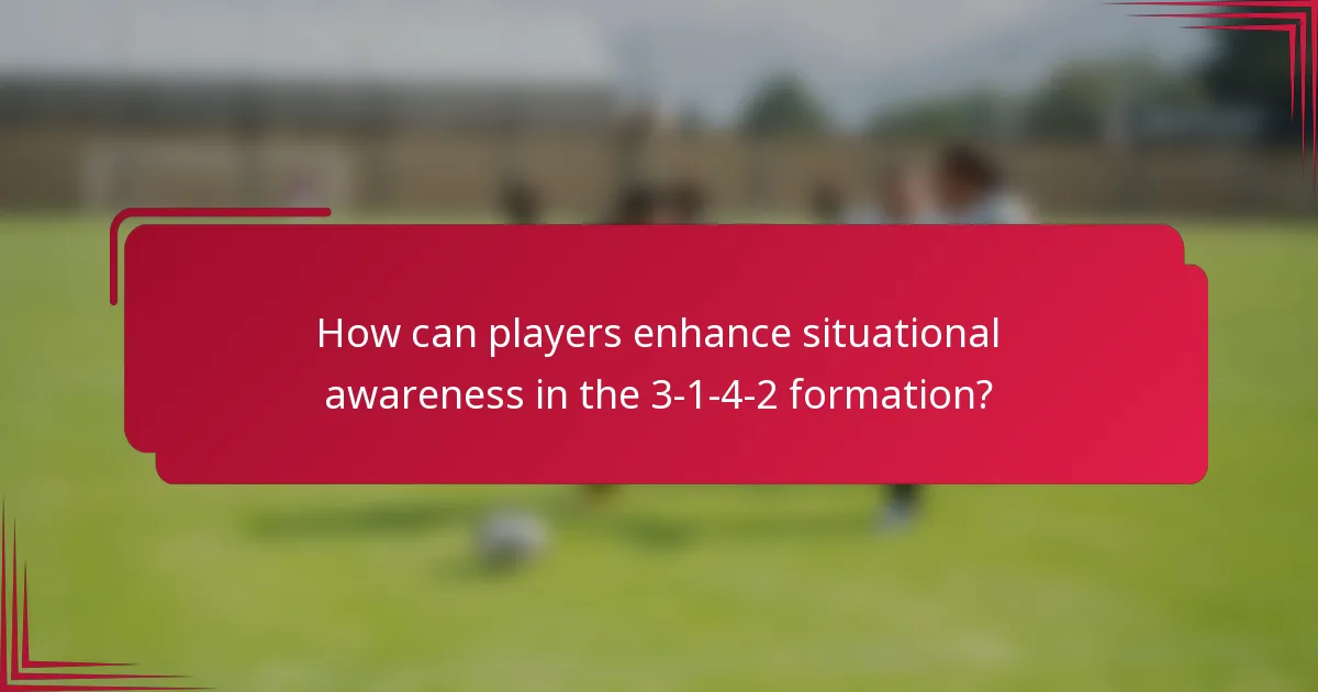 How can players enhance situational awareness in the 3-1-4-2 formation?