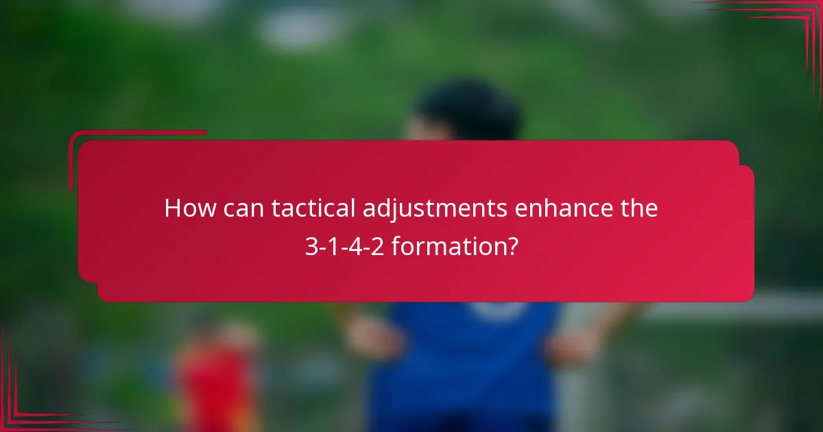 How can tactical adjustments enhance the 3-1-4-2 formation?
