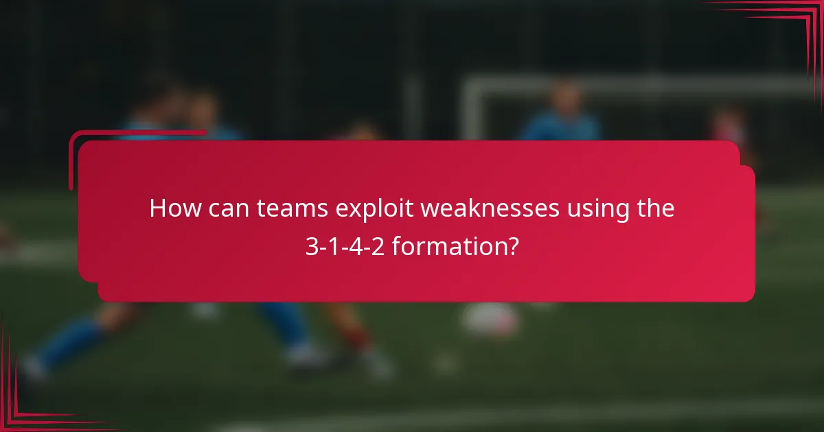 How can teams exploit weaknesses using the 3-1-4-2 formation?