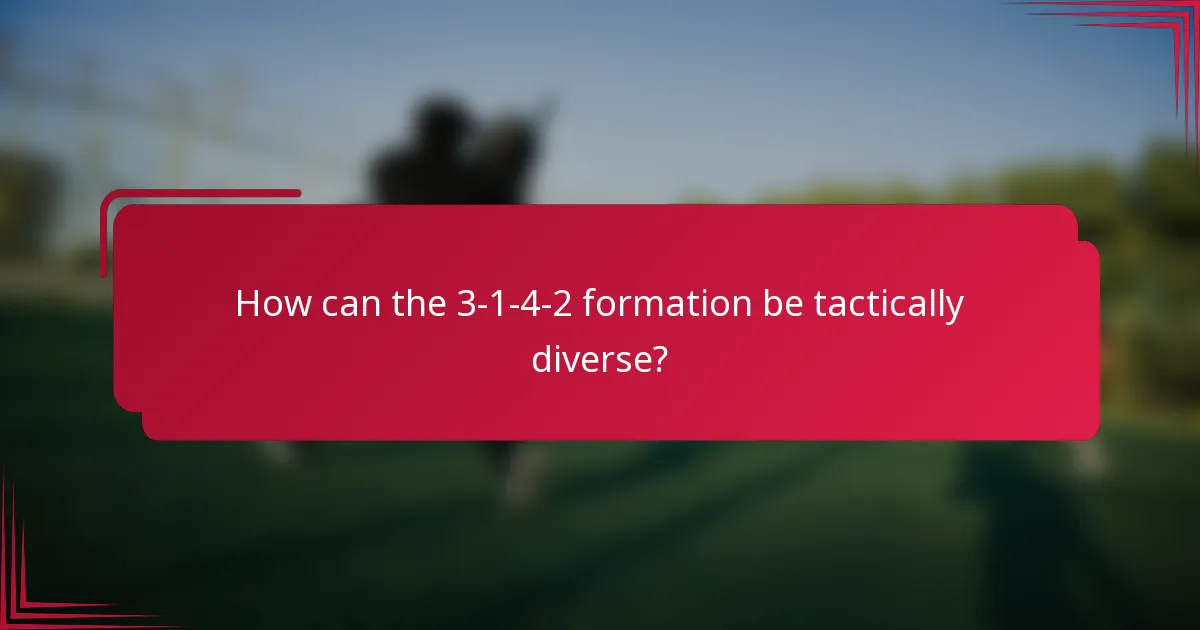 How can the 3-1-4-2 formation be tactically diverse?