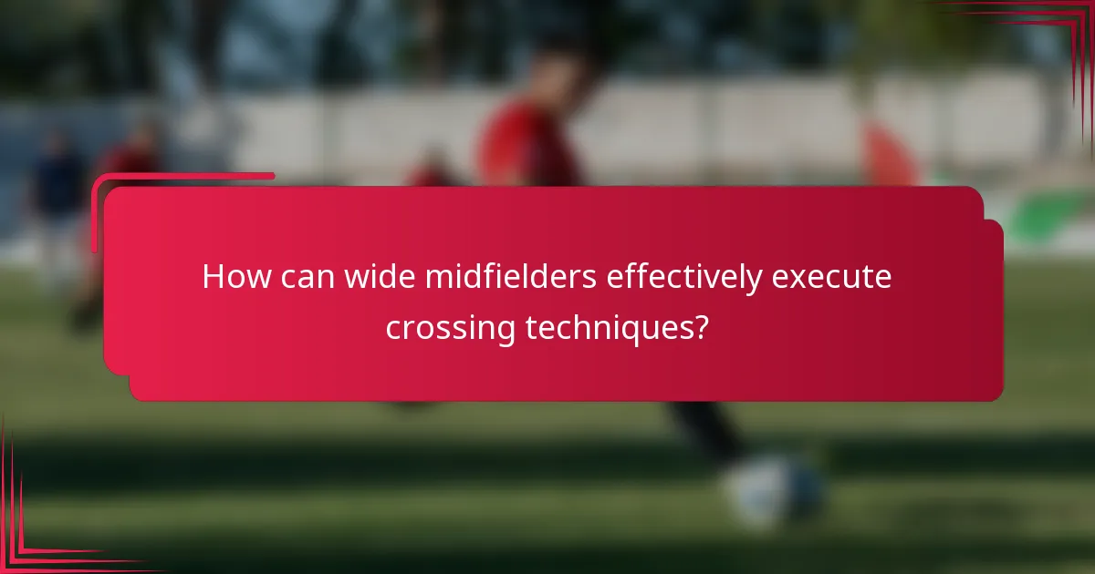 How can wide midfielders effectively execute crossing techniques?