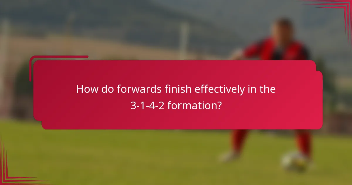 How do forwards finish effectively in the 3-1-4-2 formation?