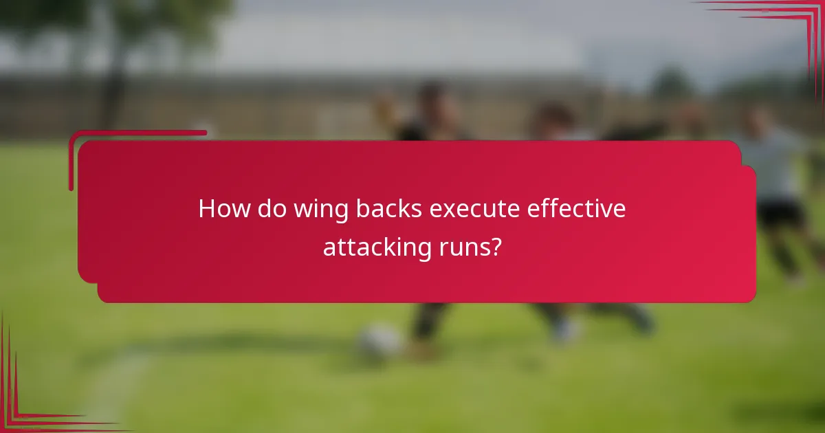 How do wing backs execute effective attacking runs?
