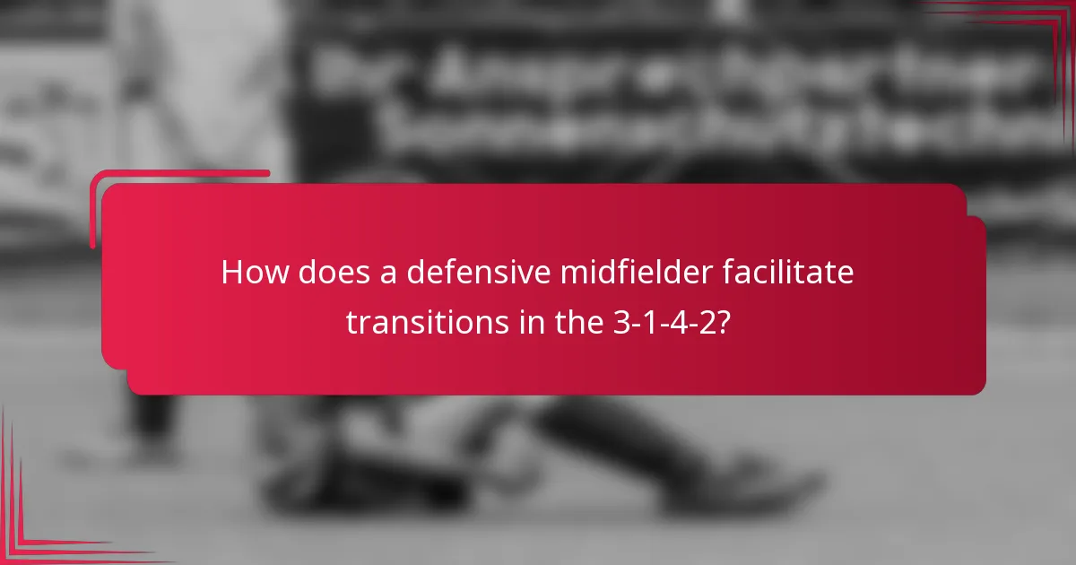 How does a defensive midfielder facilitate transitions in the 3-1-4-2?