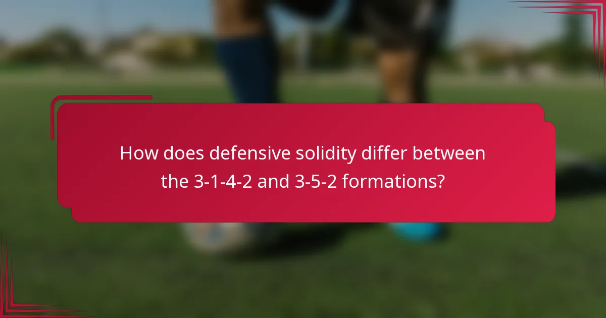 How does defensive solidity differ between the 3-1-4-2 and 3-5-2 formations?