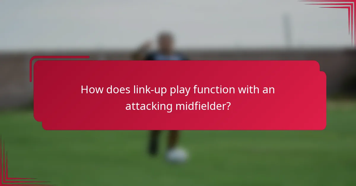 How does link-up play function with an attacking midfielder?