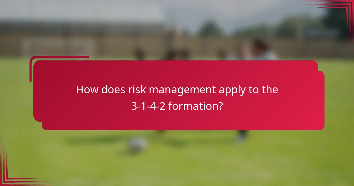 How does risk management apply to the 3-1-4-2 formation?