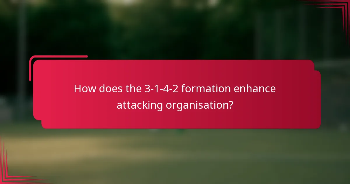 How does the 3-1-4-2 formation enhance attacking organisation?