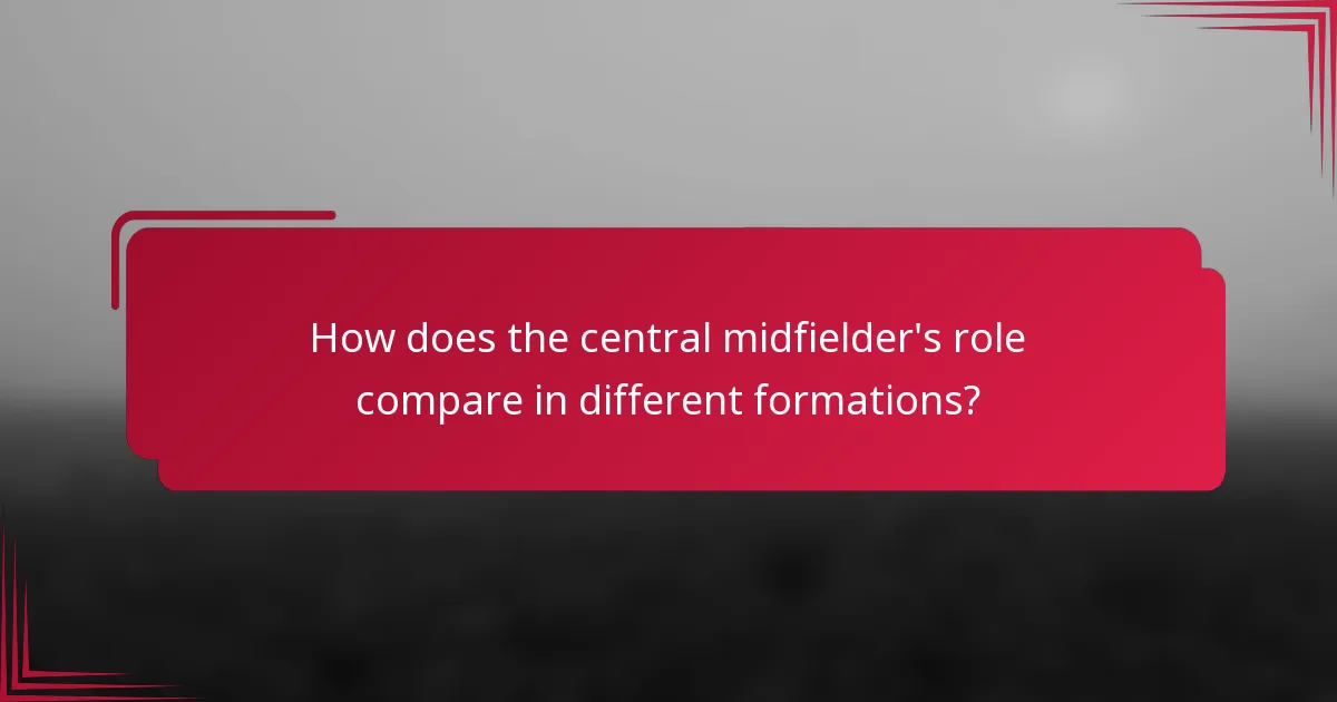 How does the central midfielder's role compare in different formations?