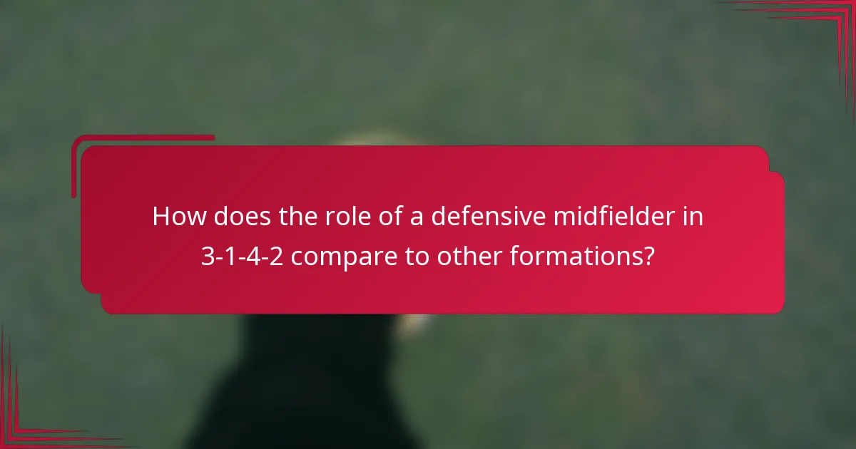 How does the role of a defensive midfielder in 3-1-4-2 compare to other formations?