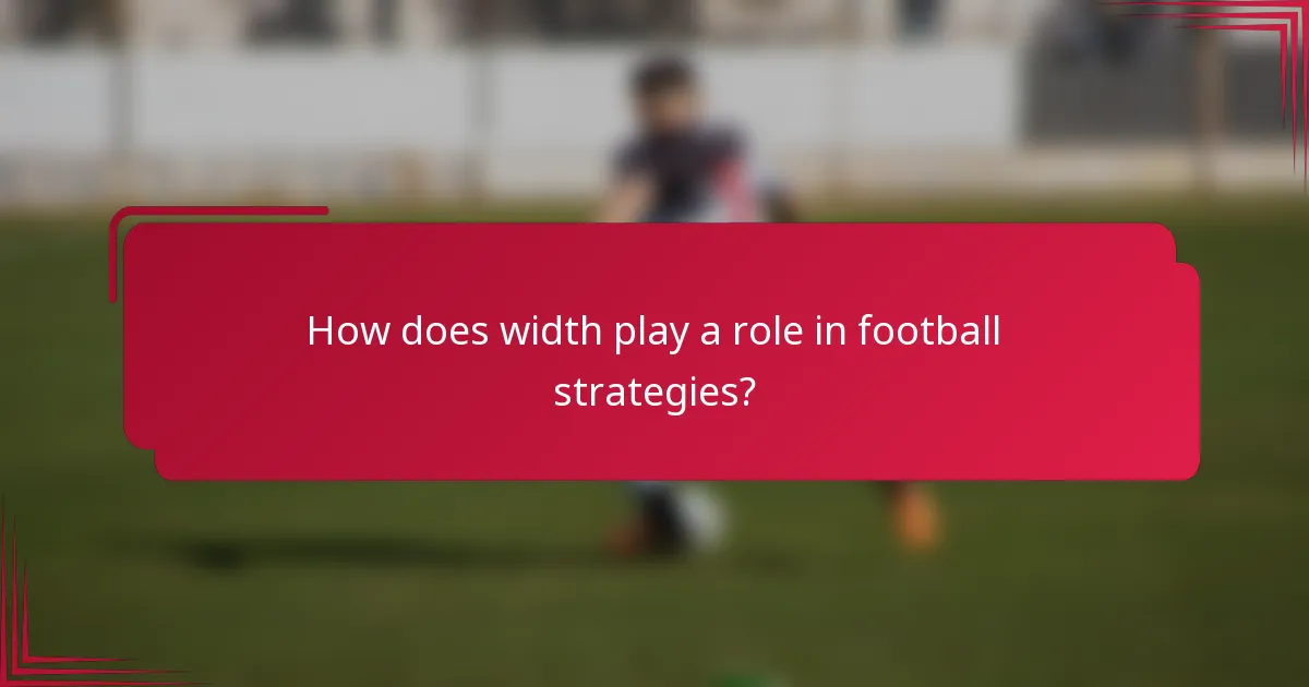 How does width play a role in football strategies?