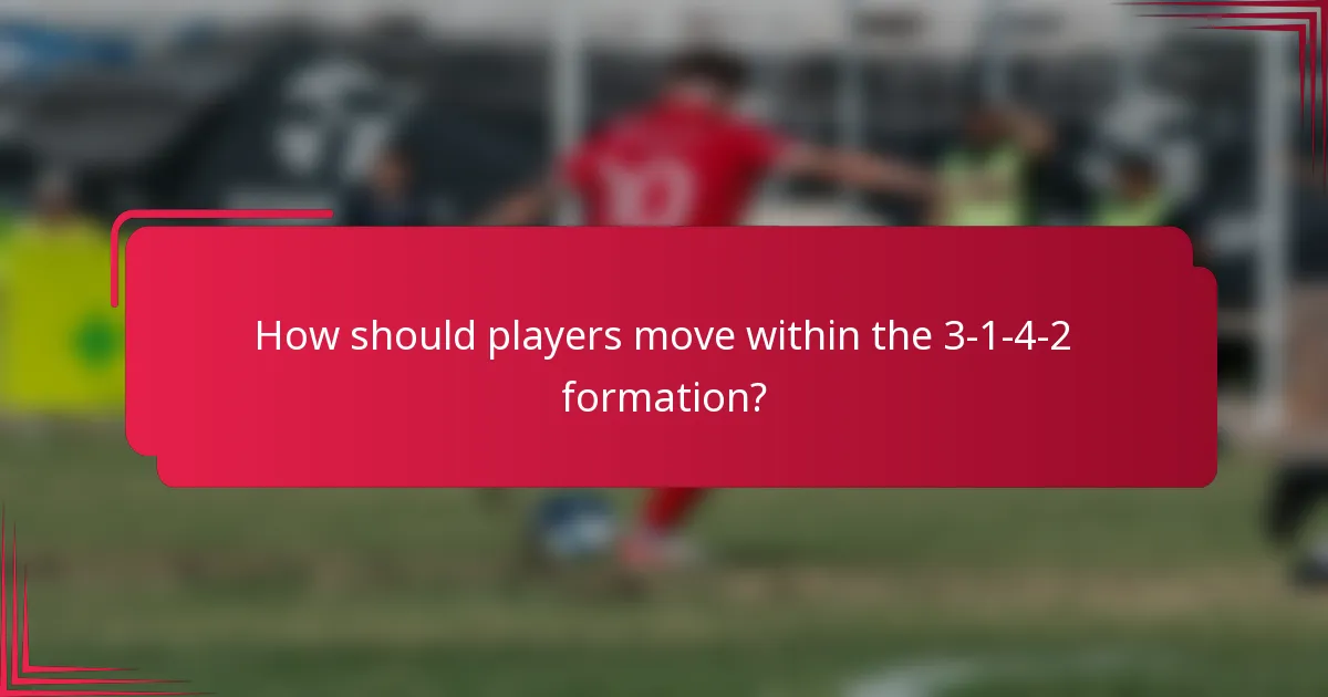 How should players move within the 3-1-4-2 formation?