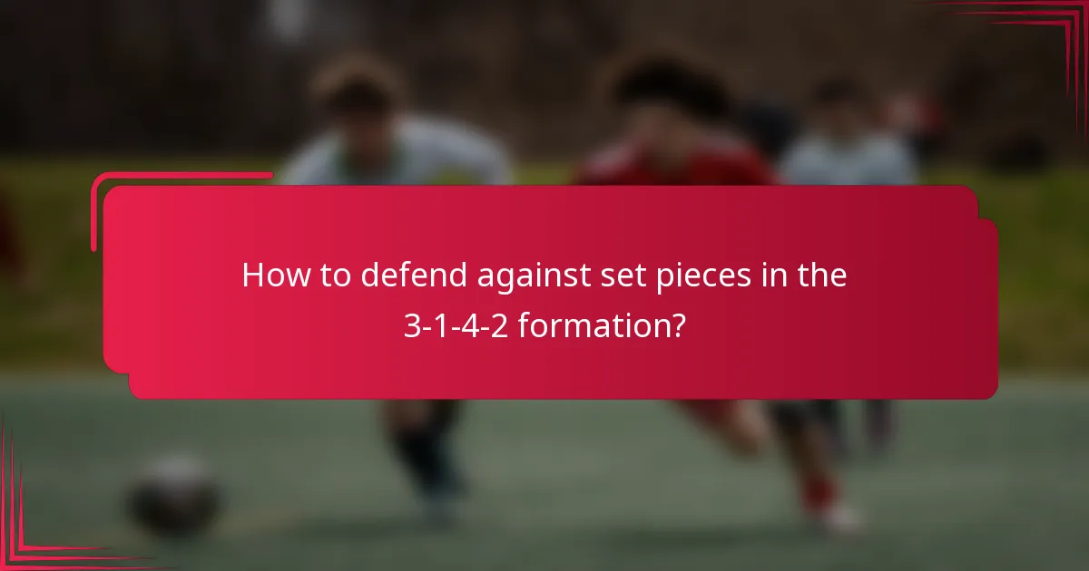 How to defend against set pieces in the 3-1-4-2 formation?