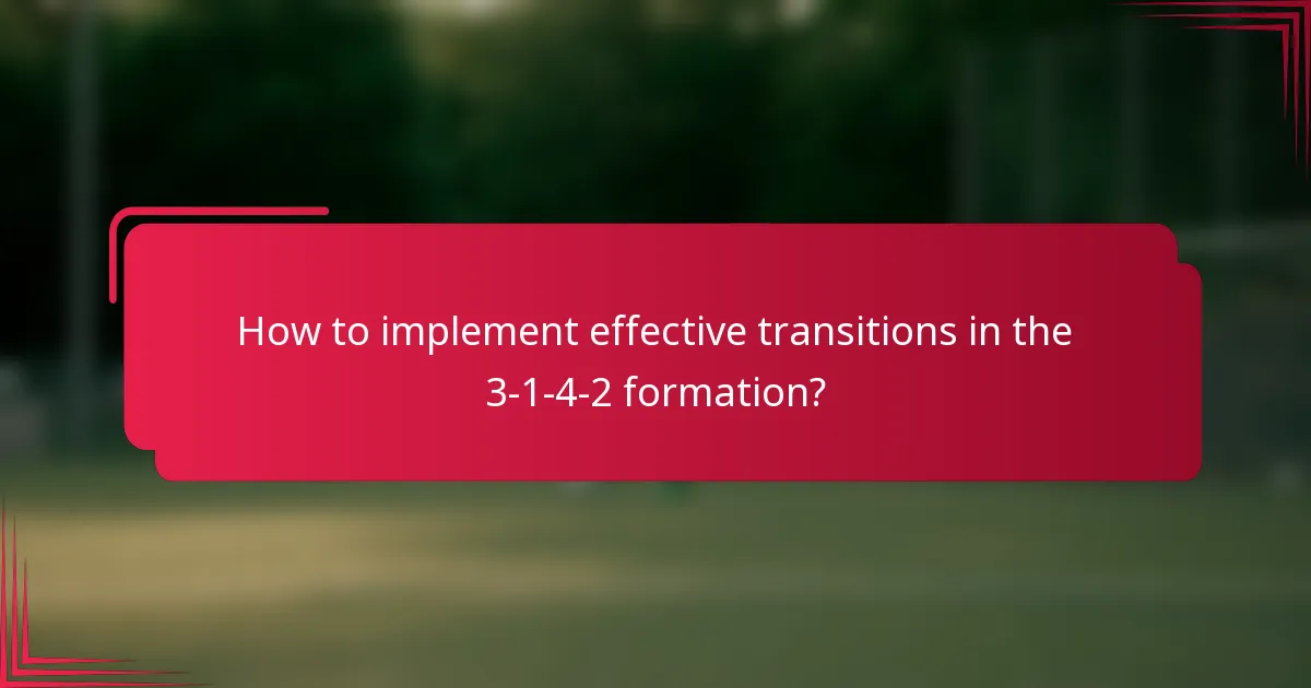 How to implement effective transitions in the 3-1-4-2 formation?