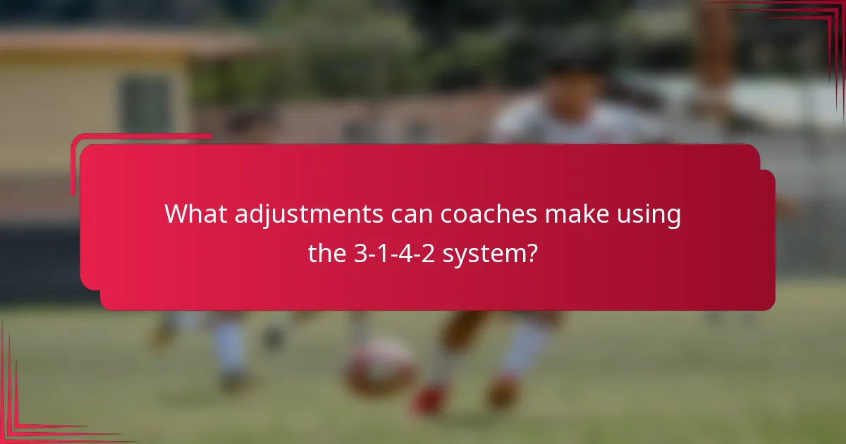 What adjustments can coaches make using the 3-1-4-2 system?