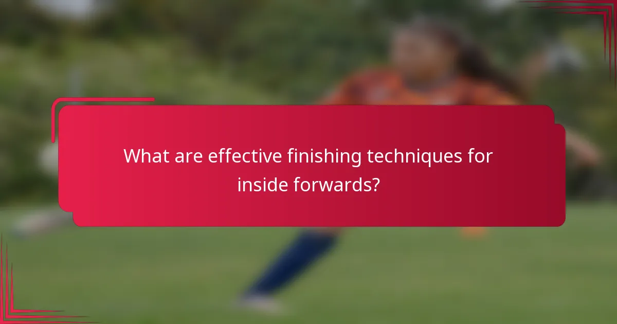 What are effective finishing techniques for inside forwards?