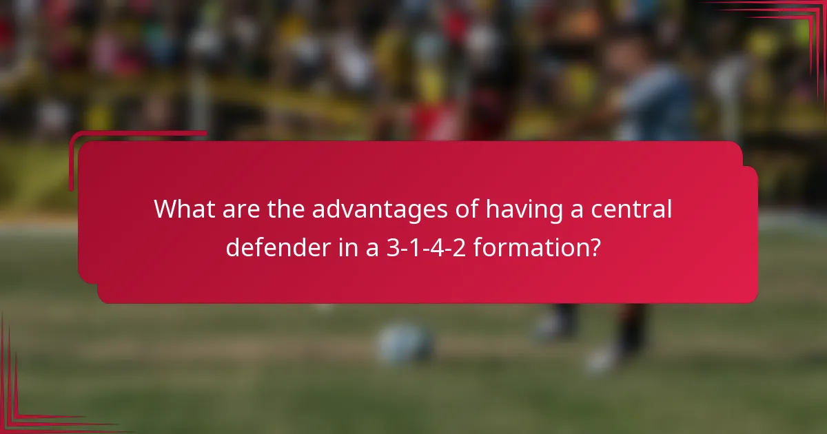 What are the advantages of having a central defender in a 3-1-4-2 formation?