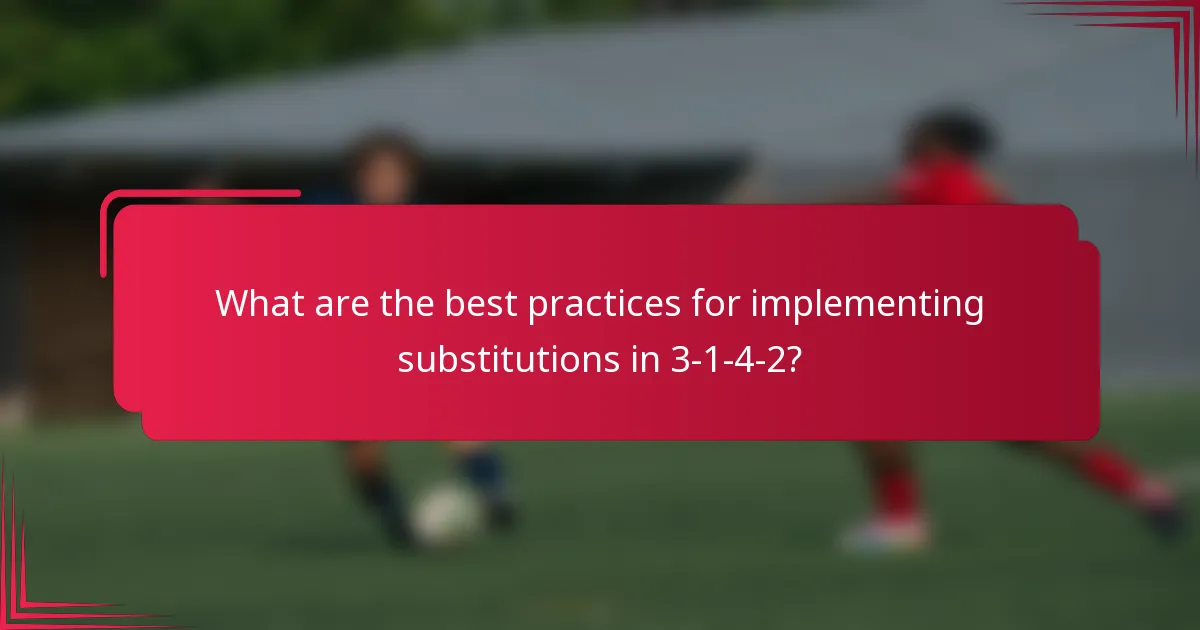 What are the best practices for implementing substitutions in 3-1-4-2?