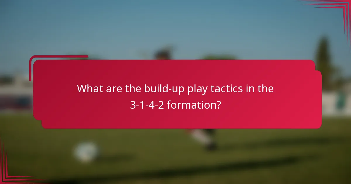 What are the build-up play tactics in the 3-1-4-2 formation?