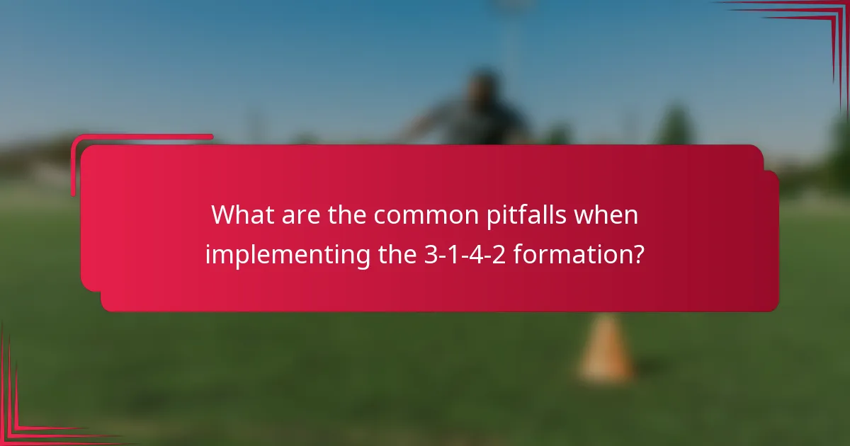 What are the common pitfalls when implementing the 3-1-4-2 formation?