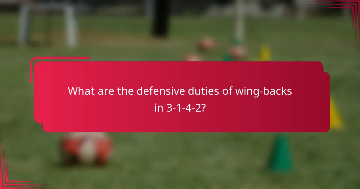 What are the defensive duties of wing-backs in 3-1-4-2?