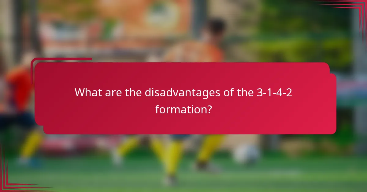 What are the disadvantages of the 3-1-4-2 formation?