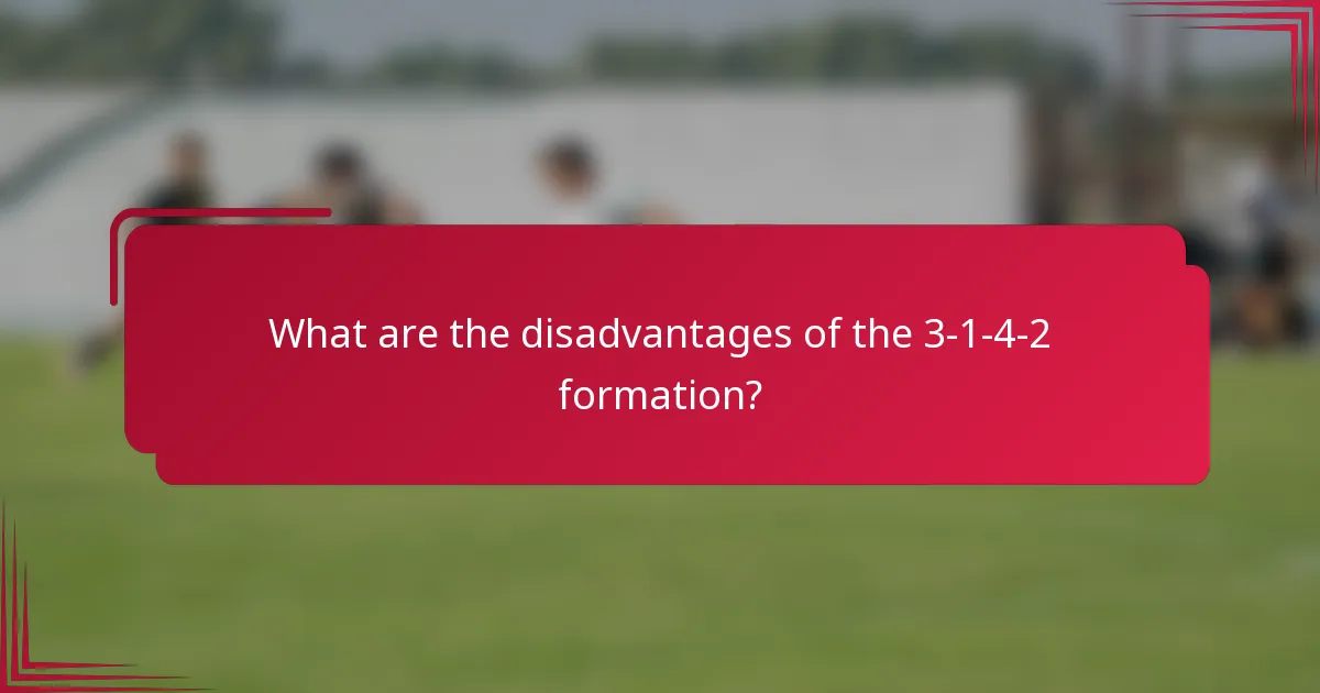 What are the disadvantages of the 3-1-4-2 formation?