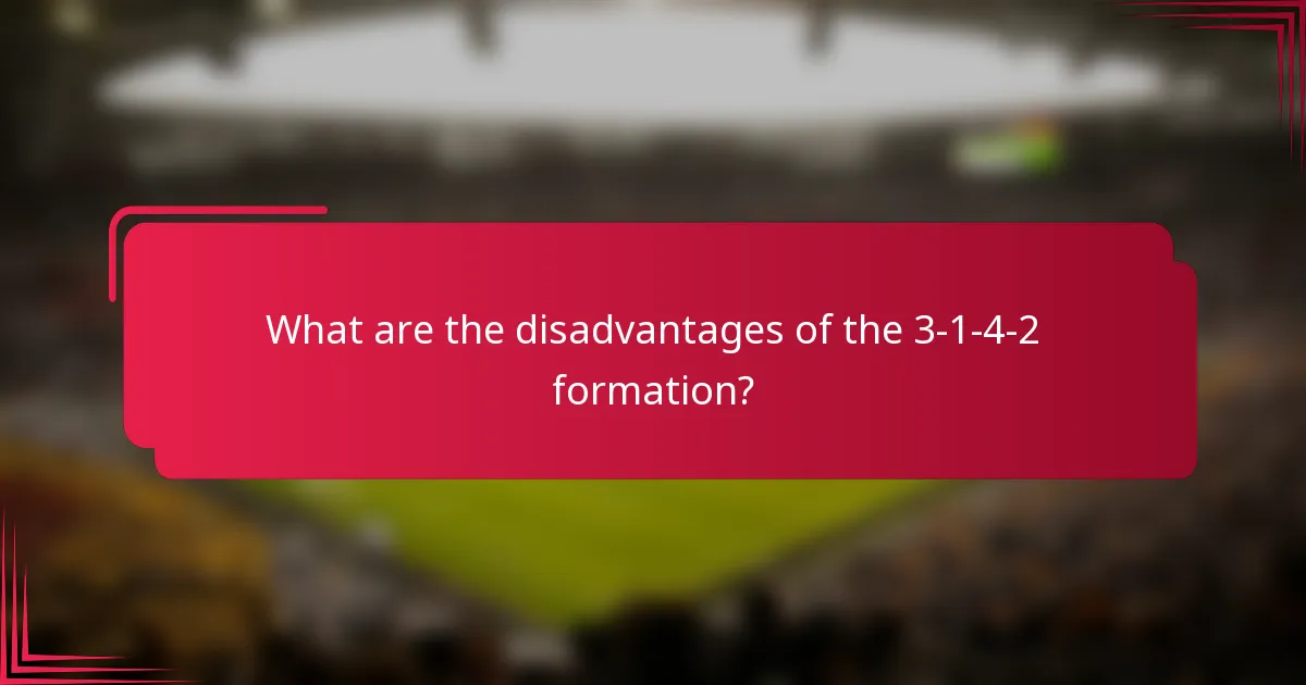 What are the disadvantages of the 3-1-4-2 formation?