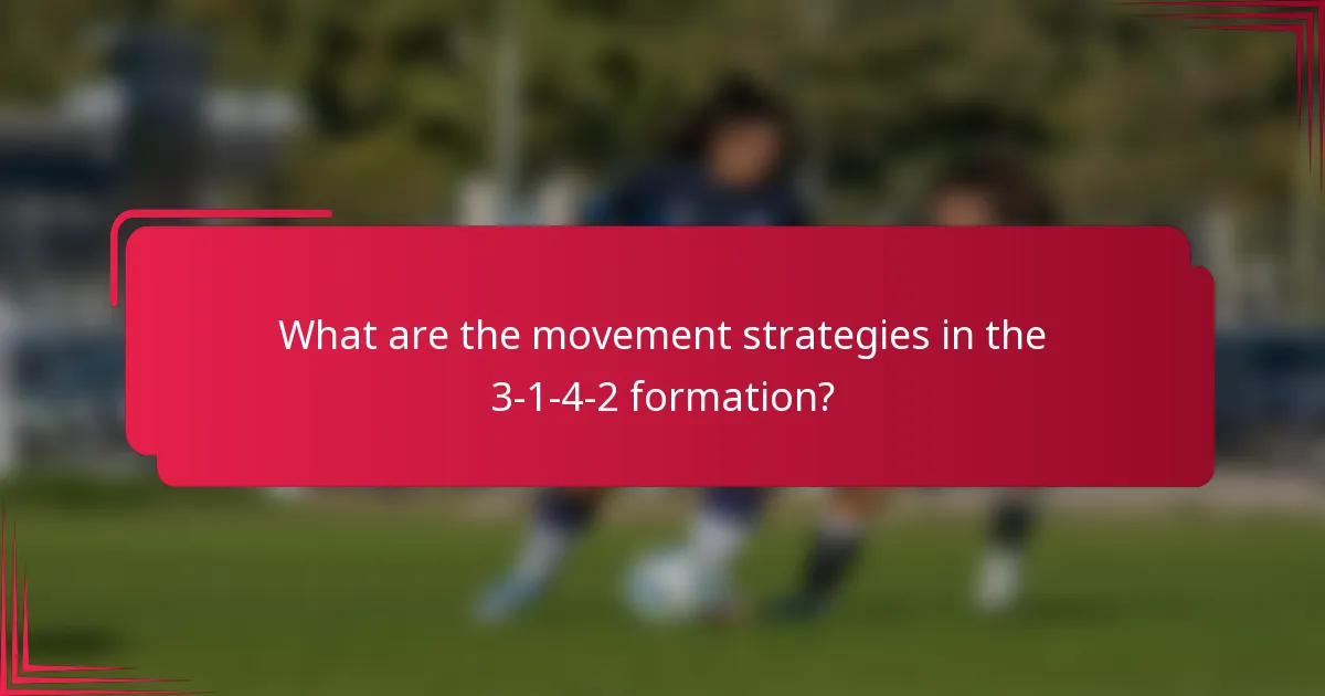 What are the movement strategies in the 3-1-4-2 formation?