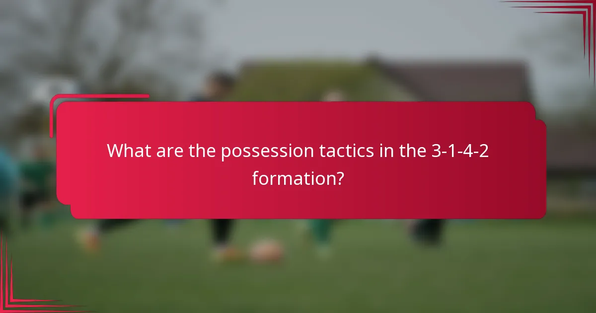What are the possession tactics in the 3-1-4-2 formation?