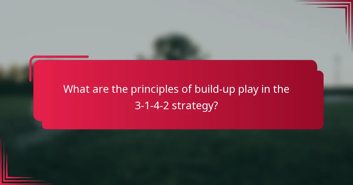 What are the principles of build-up play in the 3-1-4-2 strategy?