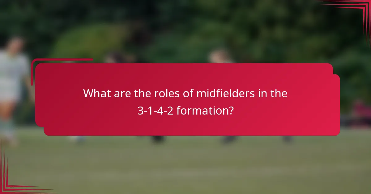 What are the roles of midfielders in the 3-1-4-2 formation?