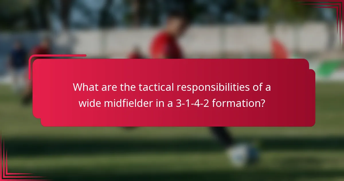 What are the tactical responsibilities of a wide midfielder in a 3-1-4-2 formation?