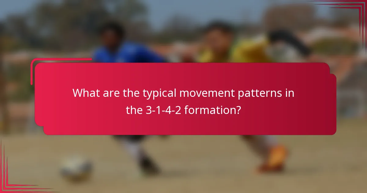 What are the typical movement patterns in the 3-1-4-2 formation?