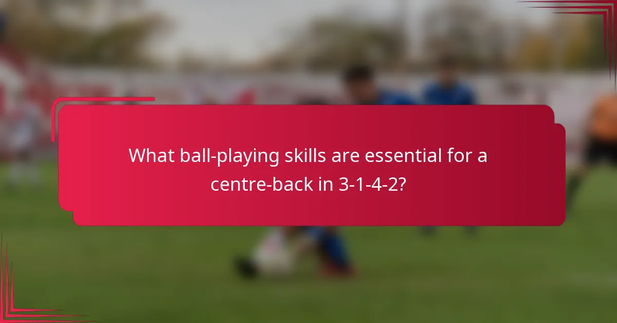 What ball-playing skills are essential for a centre-back in 3-1-4-2?
