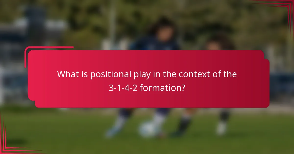 What is positional play in the context of the 3-1-4-2 formation?