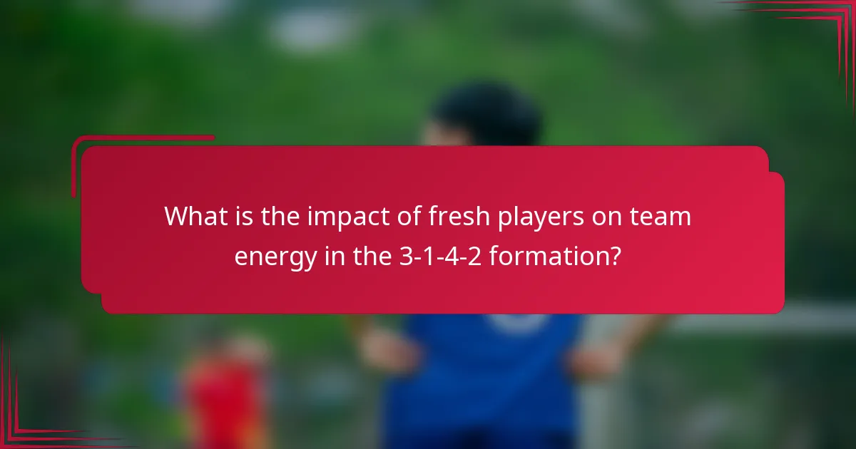 What is the impact of fresh players on team energy in the 3-1-4-2 formation?