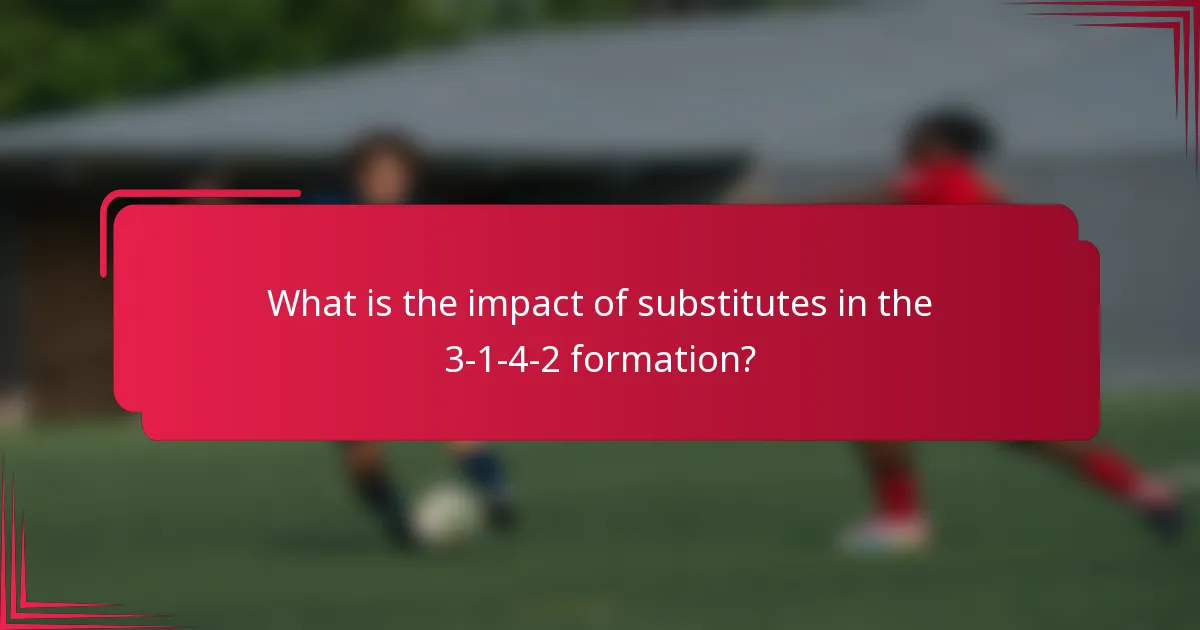 What is the impact of substitutes in the 3-1-4-2 formation?