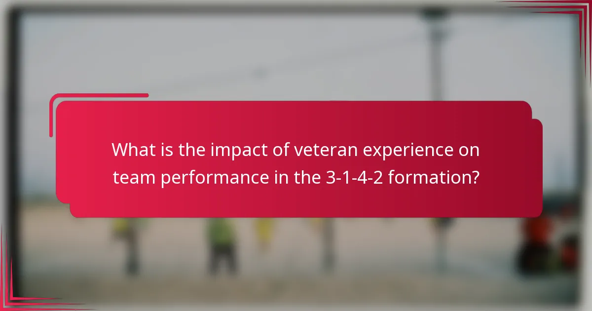 What is the impact of veteran experience on team performance in the 3-1-4-2 formation?