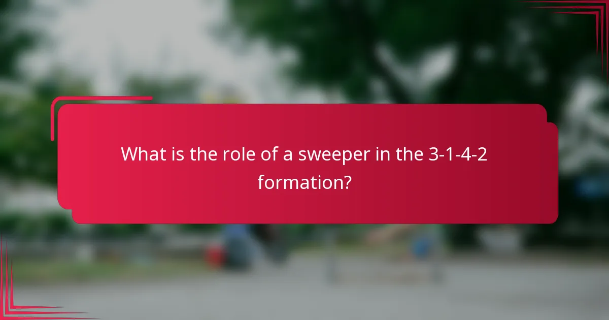 What is the role of a sweeper in the 3-1-4-2 formation?