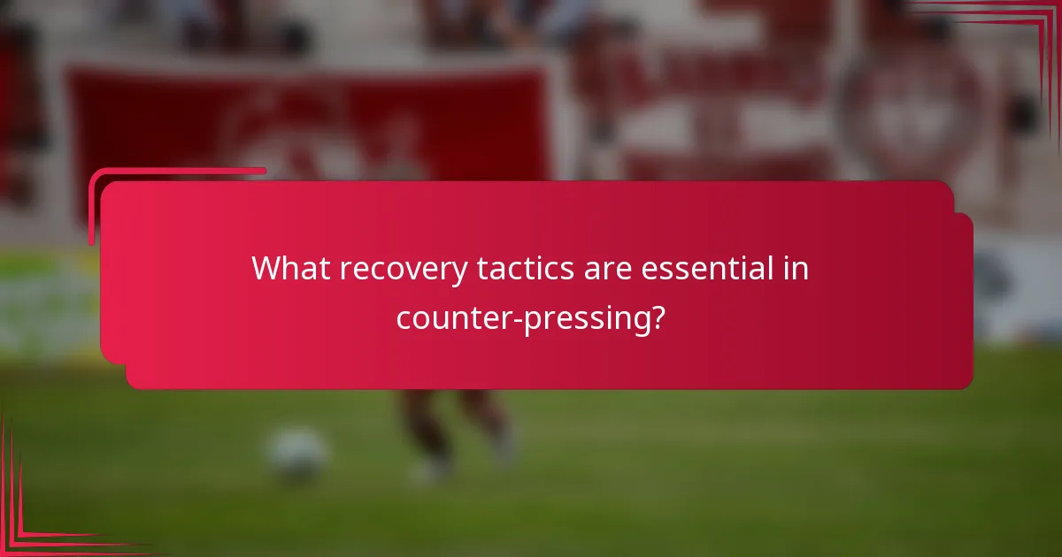 What recovery tactics are essential in counter-pressing?