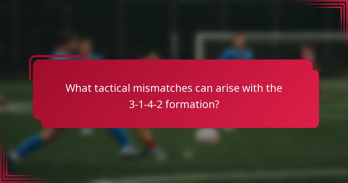 What tactical mismatches can arise with the 3-1-4-2 formation?