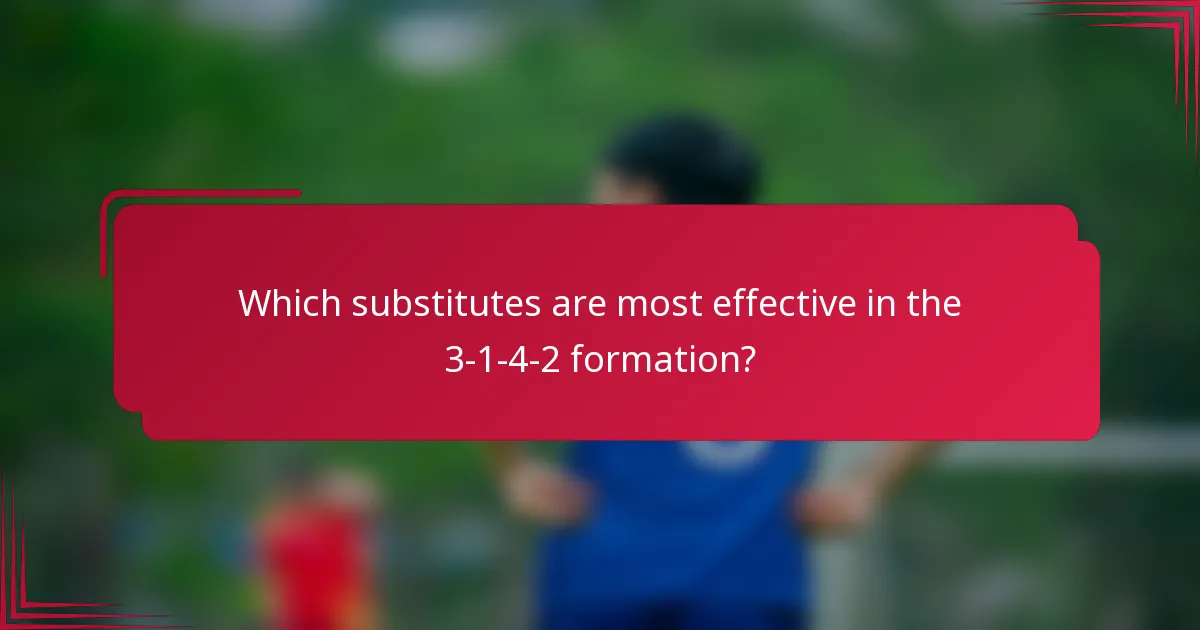 Which substitutes are most effective in the 3-1-4-2 formation?